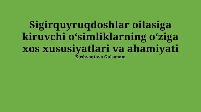 Sigirquyruqdoshlar oilasiga kiruvchi oʻsimliklarning oʻziga xos xususiyatlari va ahamiyati