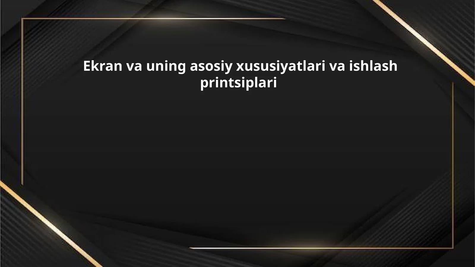 Ekran va uning asosiy xususiyatlari va ishlash printsiplari
