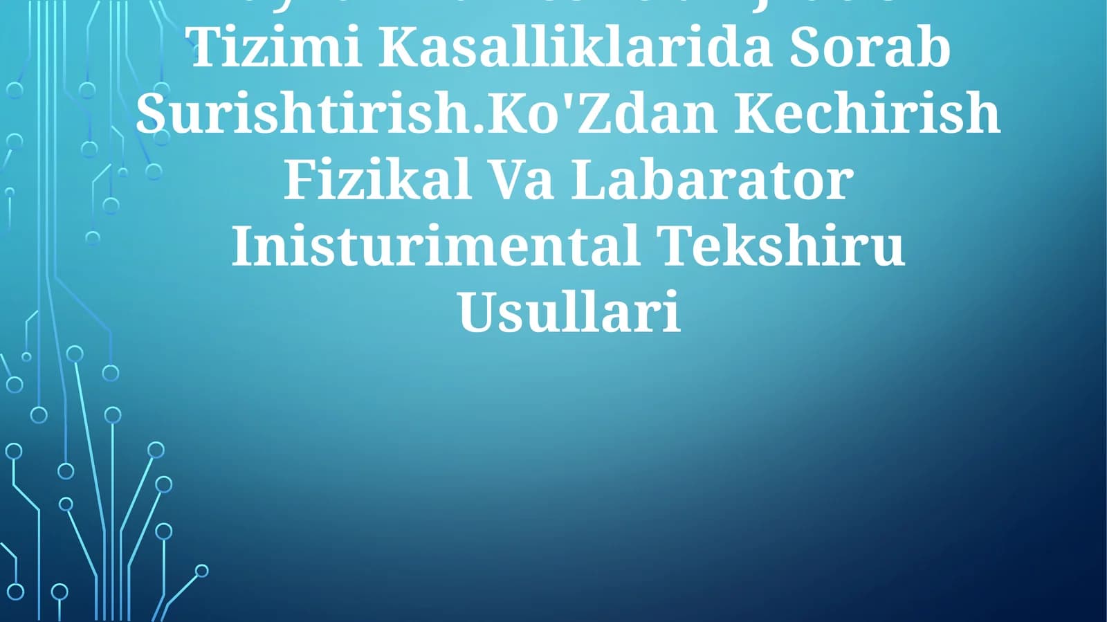 Buyrak Va Peshob Ajratish Tizimi Kasalliklarida Sorab Surishtirish.Ko'Zdan Kechirish Fizikal Va Labarator Inisturimental Tekshiru Usullari