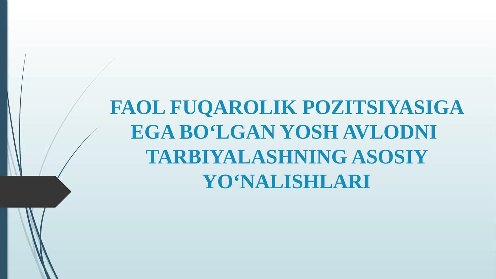 FAOL FUQAROLIK POZITSIYASIGA EGA BO‘LGAN YOSH AVLODNI TARBIYALASHNING ASOSIY YO‘NALISHLARI