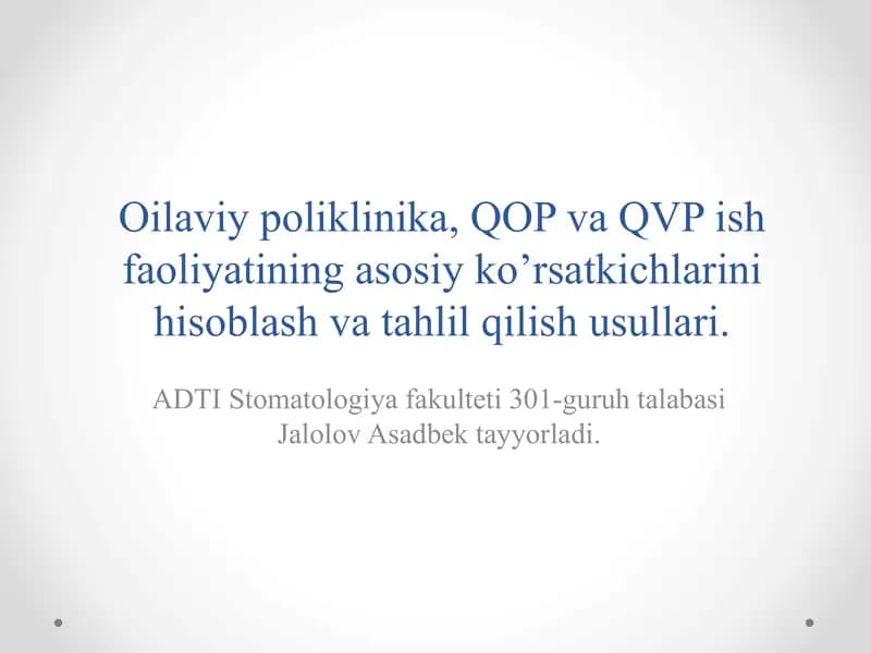 Oilaviy poliklinika, QOP va QVP ish faoliyatining asosiy ko’rsatkichlarini hisoblash va tahlil qilish usullari.