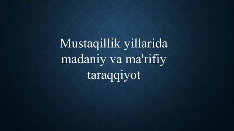 Mustaqillik yillarida madaniy va ma'rifiy taraqqiyot