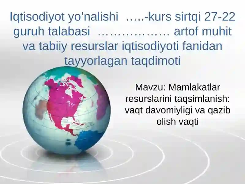 Mamlakatlar resurslarini taqsimlanish: vaqt davomiyligi va qazib olish vaqti
