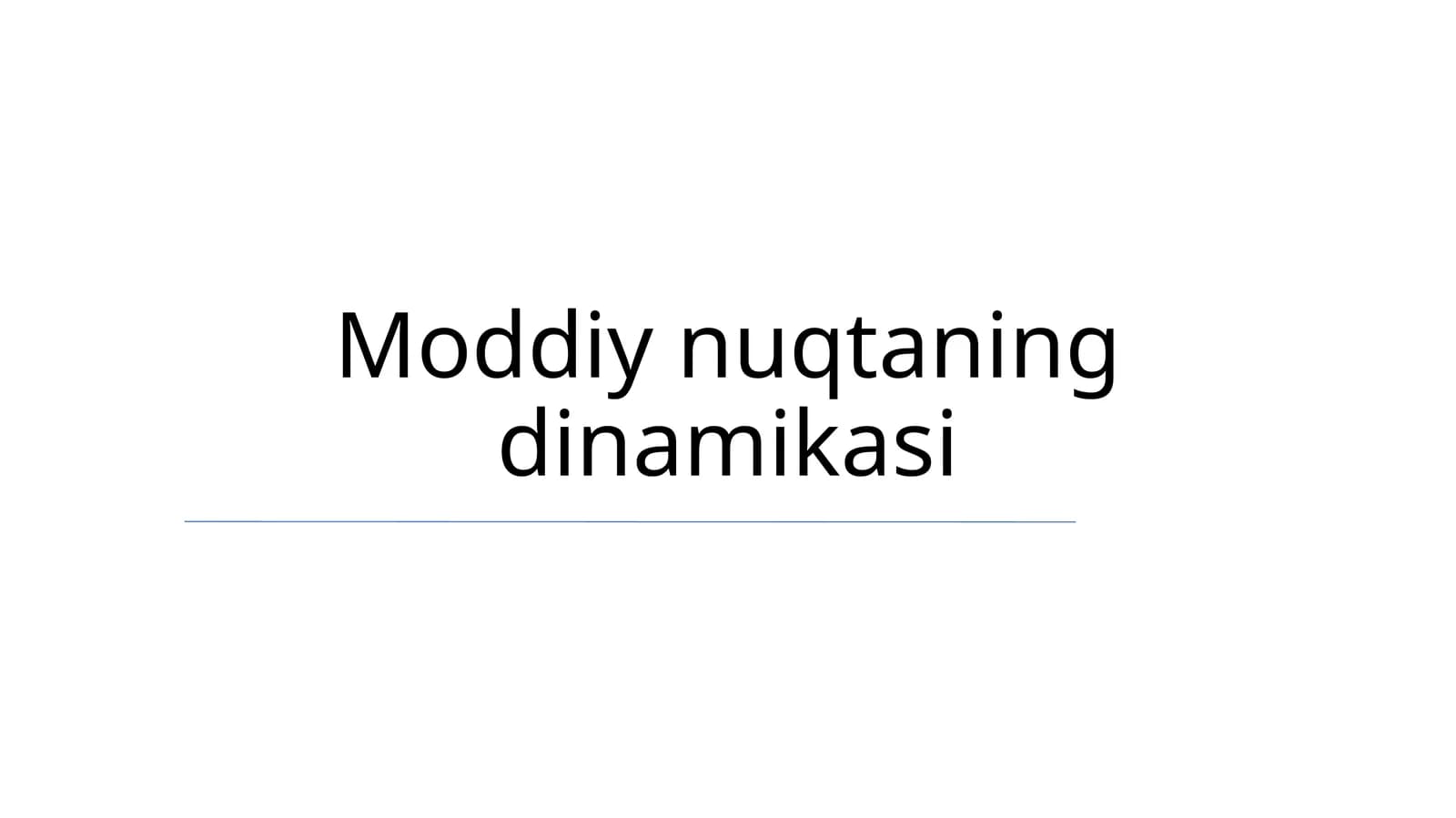 Moddiy nuqtaning dinamikasi