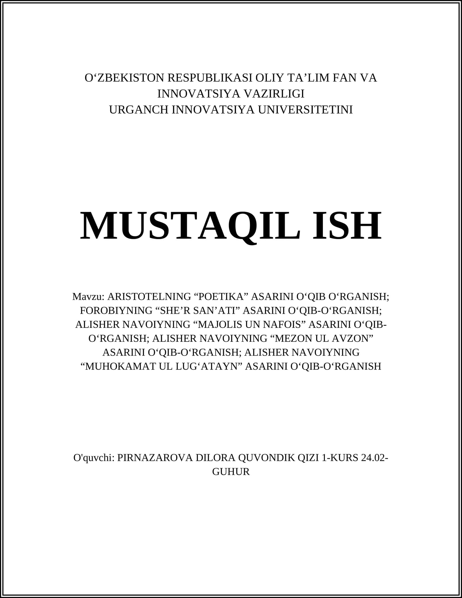 ARISTOTELNING “POETIKA” ASARINI O‘QIB O‘RGANISH; FOROBIYNING “SHE’R SAN’ATI” ASARINI O‘QIB-O‘RGANISH; ALISHER NAVOIYNING “MAJOLIS UN NAFOIS” ASARINI O‘QIB-O‘RGANISH; ALISHER NAVOIYNING “MEZON UL AVZON” ASARINI O‘QIB-O‘RGANISH; ALISHER NAVOIYNING “MUHOKAMAT UL LUG‘ATAYN” ASARINI O‘QIB-O‘RGANISH