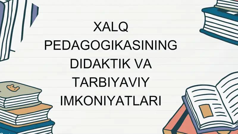 XALQ PEDAGOGIKASINING DIDAKTIK VA TARBIYAVIY IMKONIYATLARI