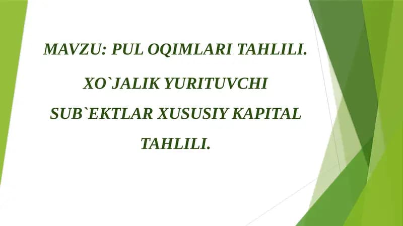 PUL OQIMLARI TAHLILI. XO`JALIK YURITUVCHI SUB`EKTLAR XUSUSIY KAPITAL TAHLILI.