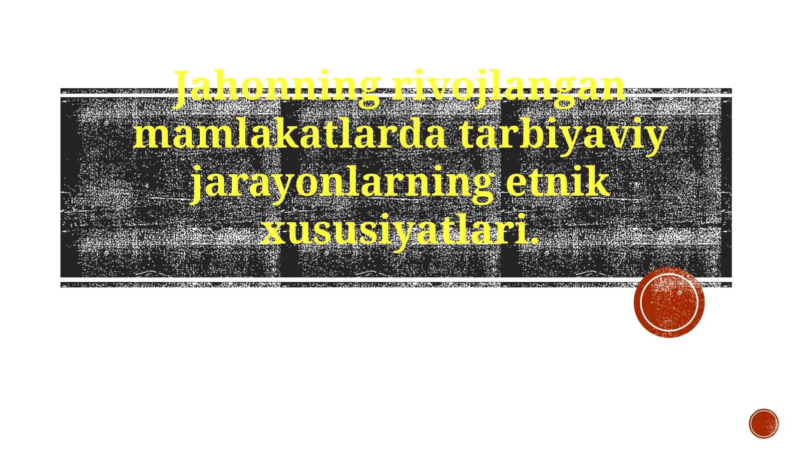 Jahonning rivojlangan mamlakatlarida tarbiyaviy jarayonlarning etnik xususiyatlari