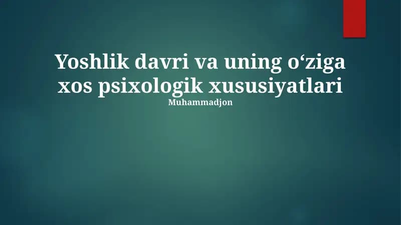 Yoshlik davri va uning oʻziga xos psixologik xususiyatlari