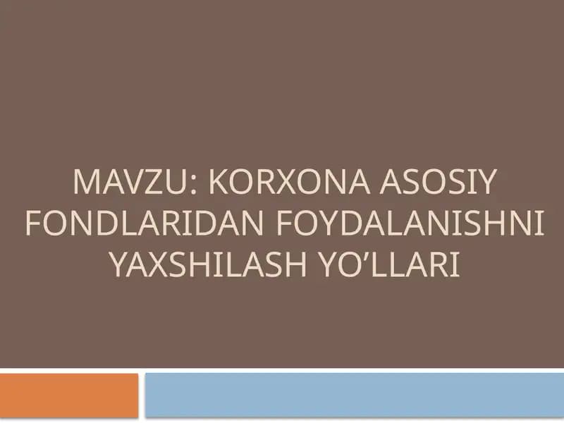 Korxona asosiy fondlaridan foydalanishni yaxshilash yo’llari