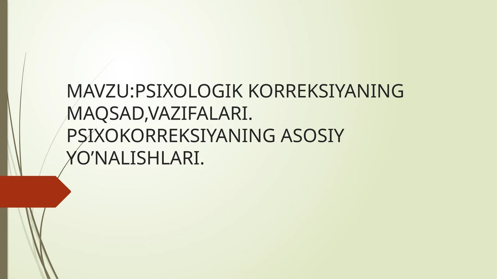 Psixologik korreksiyaning maqsad,vazifalari. Psixokorreksiyaning asosiy yo'nalishlari