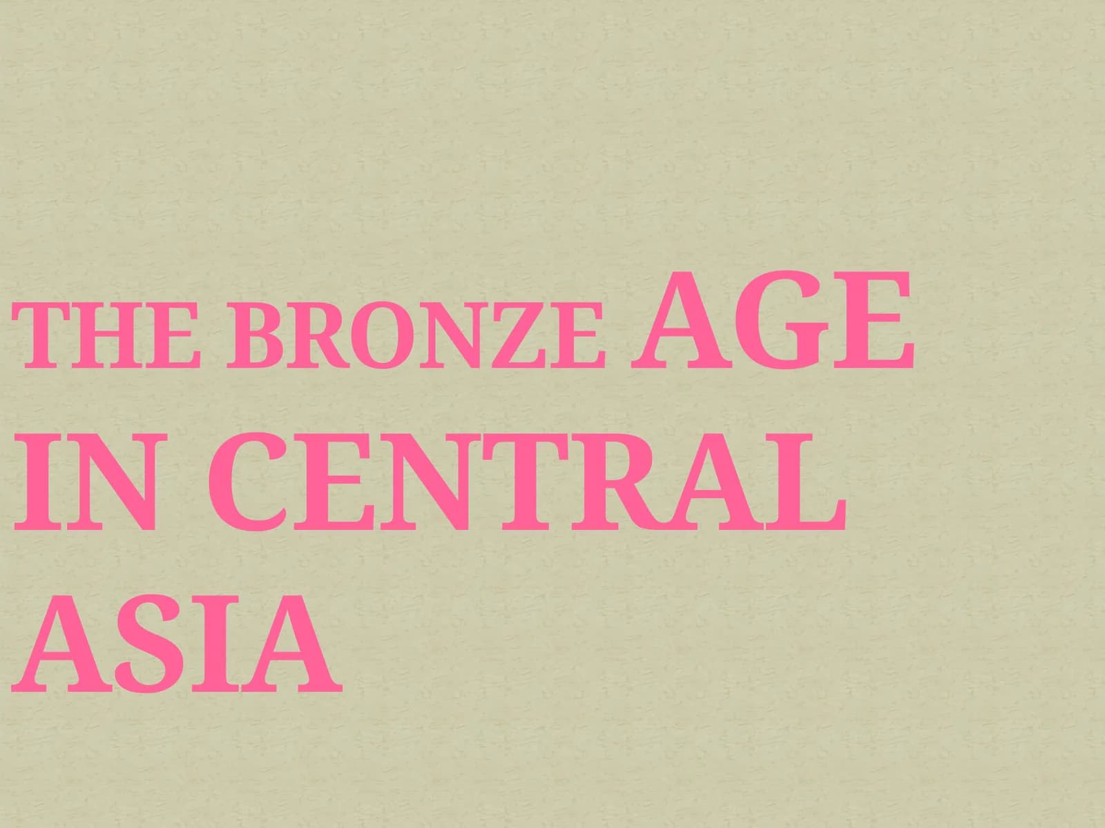 The Bronze Age of Central Asia