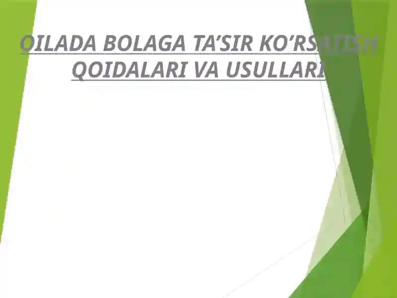 OILADA BOLAGA TA’SIR KO’RSATISH QOIDALARI VA USULLARI