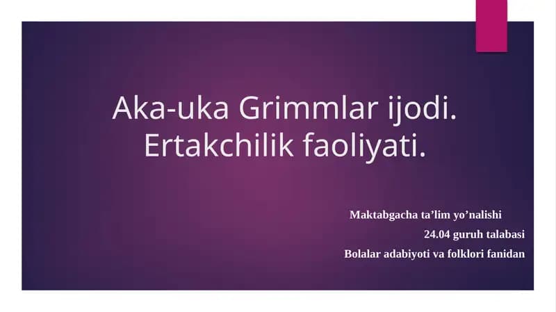 Taqdimot Aka-uka Grimmlar ijodi. Ertakchilik faoliyati.