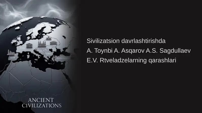 Sivilizatsion davrlashtirishda  A. Toynbi A. Asqarov A.S. Sagdullaev E.V. Rtveladzelarning qarashlari