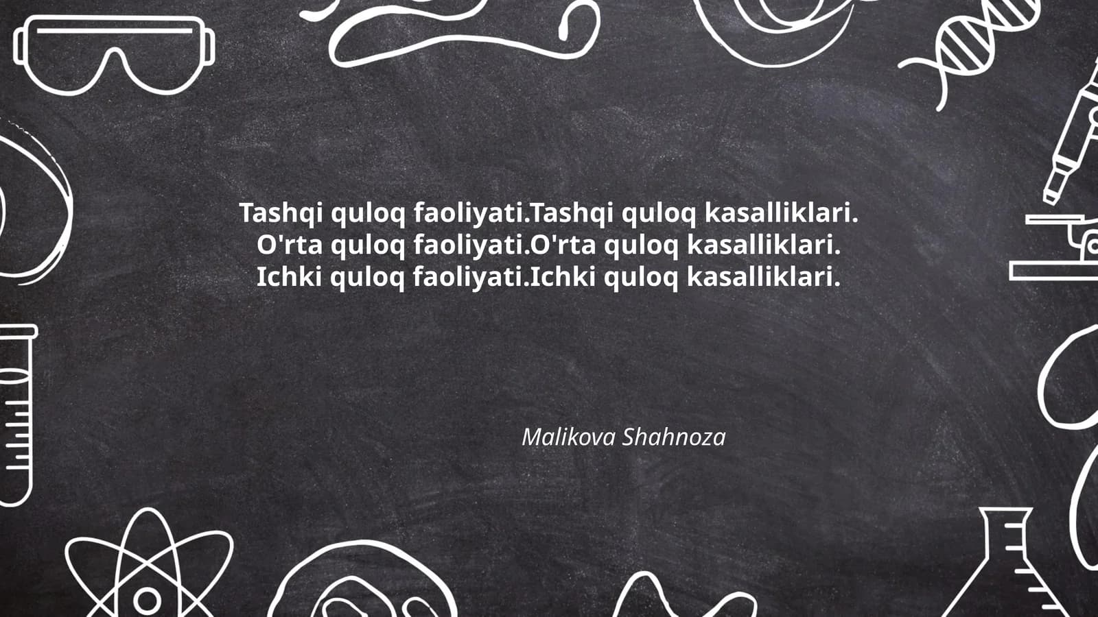 Tashqi quloq faoliyati.Tashqi quloq kasalliklari.O'rta quloq faoliyati.O'rta quloq kasalliklari.Ichki quloq faoliyati.Ichki quloq kasalliklari