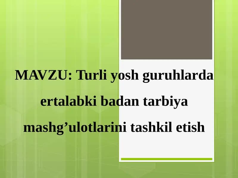 Turli yosh guruhlarda ertalabki badan tarbiya mashg’ulotlarini tashkil etish
