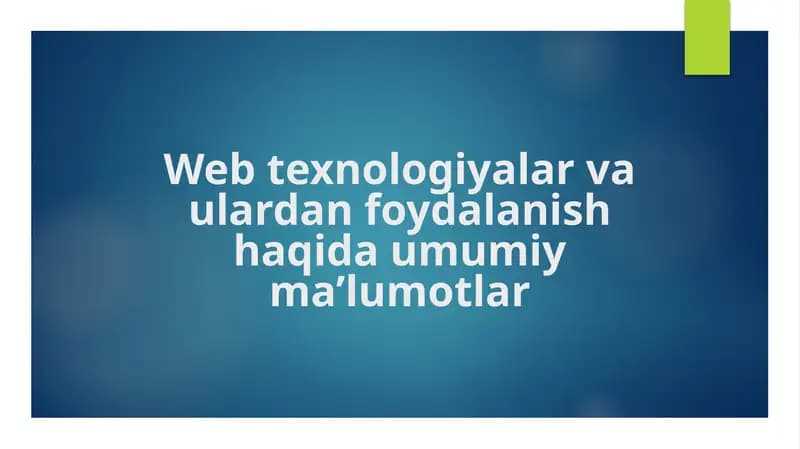 Web texnologiyalar va ulardan foydalanish haqida umumiy ma’lumotlar