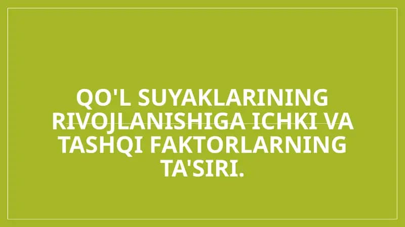 Qo'l suyaklarining rivojlanishiga ichki va tashqi faktorlarning ta'siri.