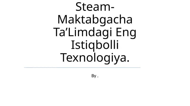 Steam- Maktabgacha TaʼLimdagi Eng Istiqbolli Texnologiya