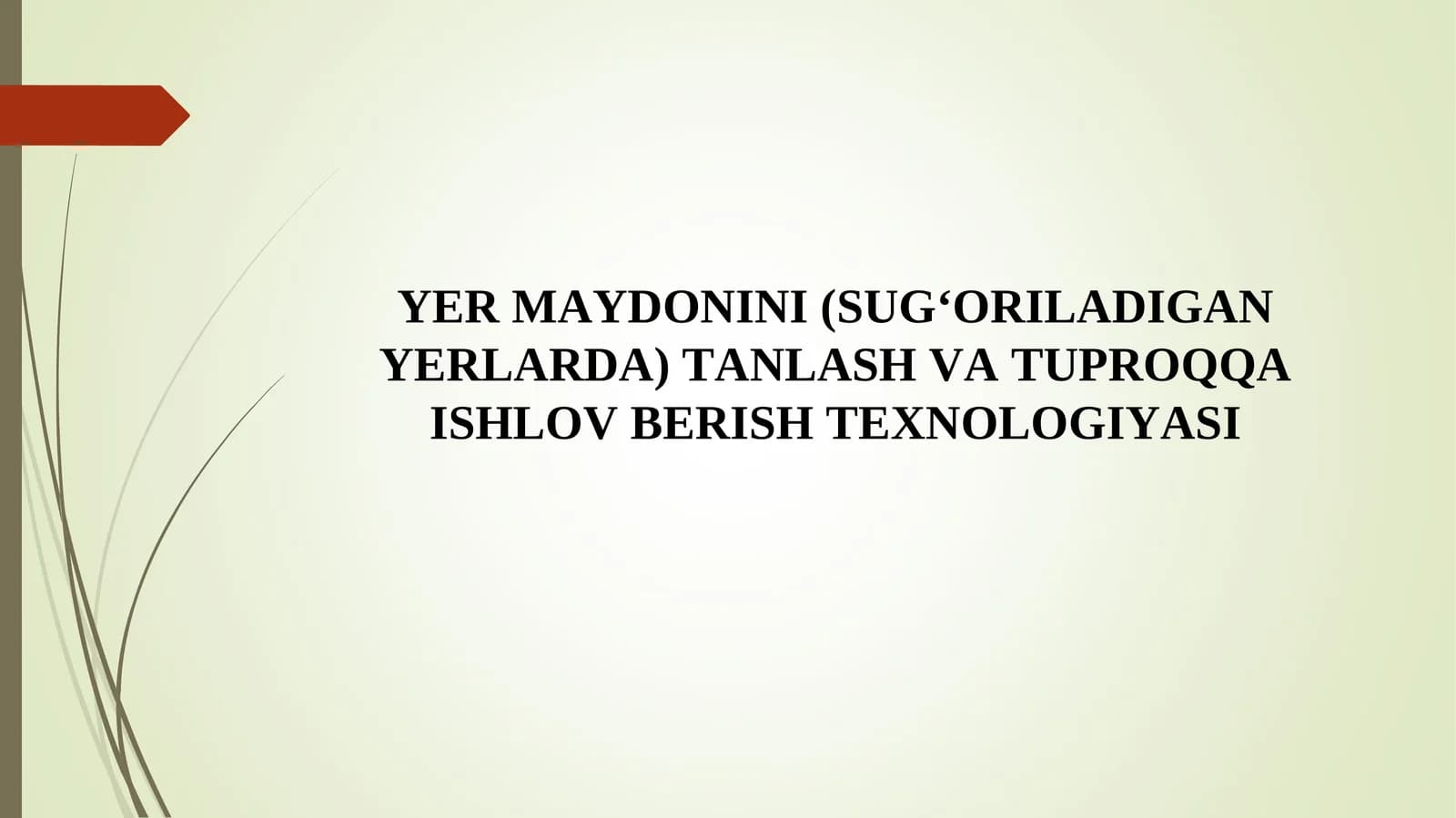 YER MAYDONINI (SUG‘ORILADIGAN YERLARDA) TANLASH VA TUPROQQA ISHLOV BERISH TEXNOLOGIYASI