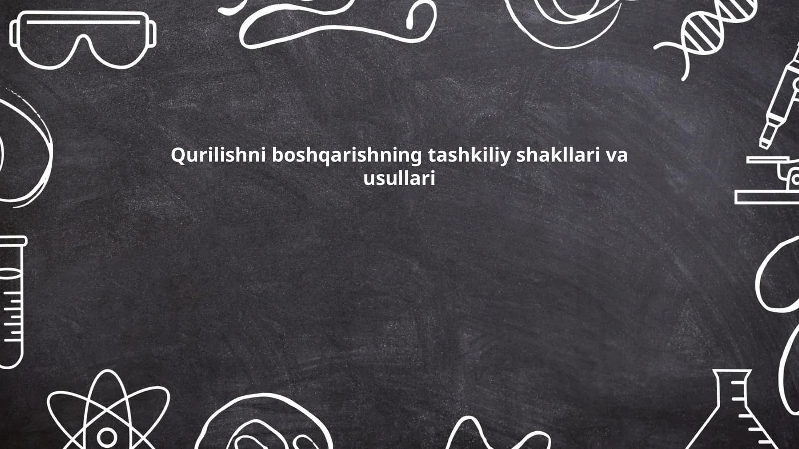 Qurilishni boshqarishning tashkiliy shakllari va usullari