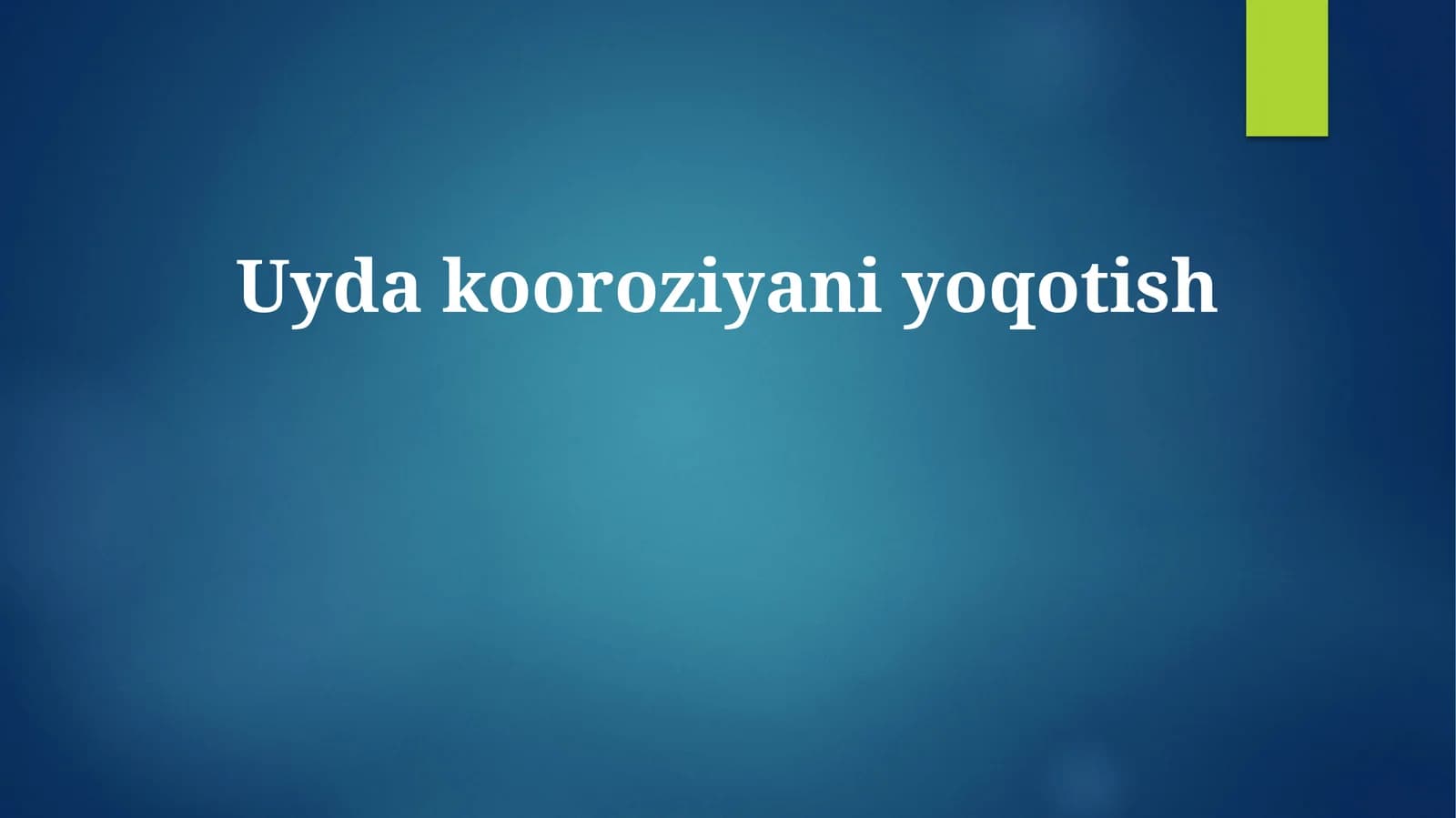Uyda  kooroziyani  yoqotish