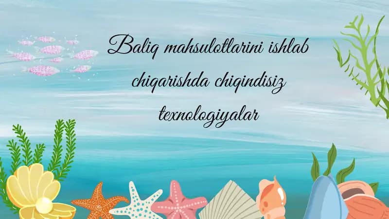 Baliq mahsulotlarini ishlab chiqarishda chiqindisiz texnologiyalar