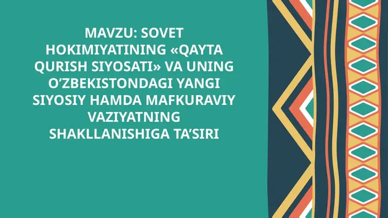 SOVET HOKIMIYATINING «QAYTA QURISH SIYOSATI» VA UNING O’ZBEKISTONDAGI YANGI SIYOSIY HAMDA MAFKURAVIY VAZIYATNING SHAKLLANISHIGA TA’SIRI