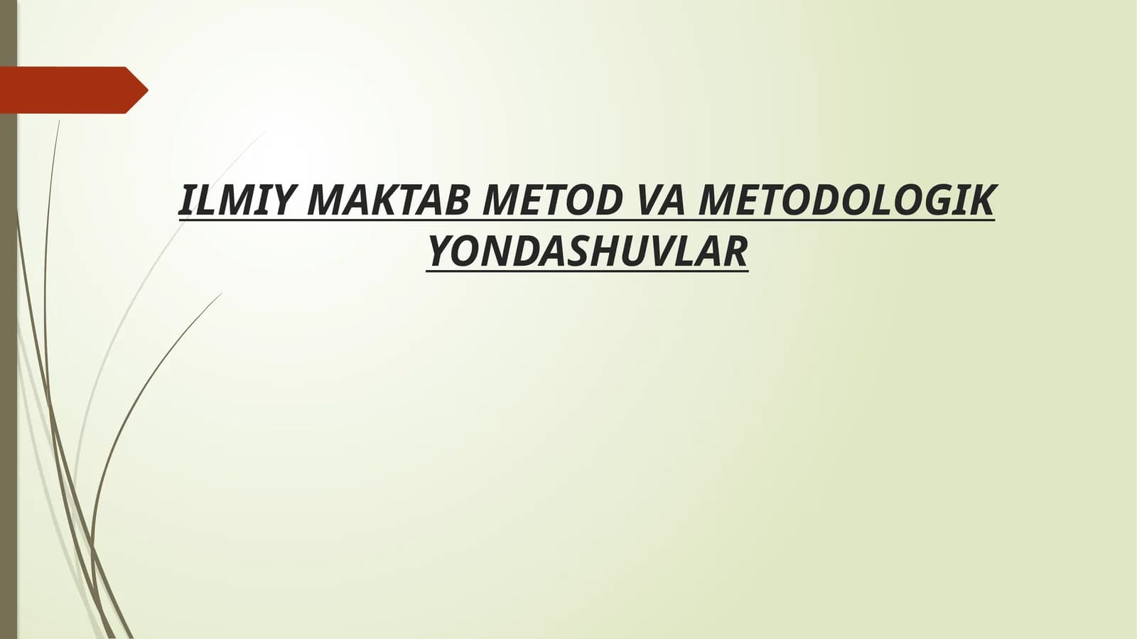 ILMIY MAKTAB METOD VA METODOLOGIK YONDASHUVLAR