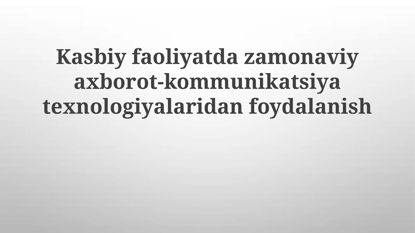 Kasbiy faoliyatda zamonaviy axborot-kommunikatsiya texnologiyalaridan foydalanish