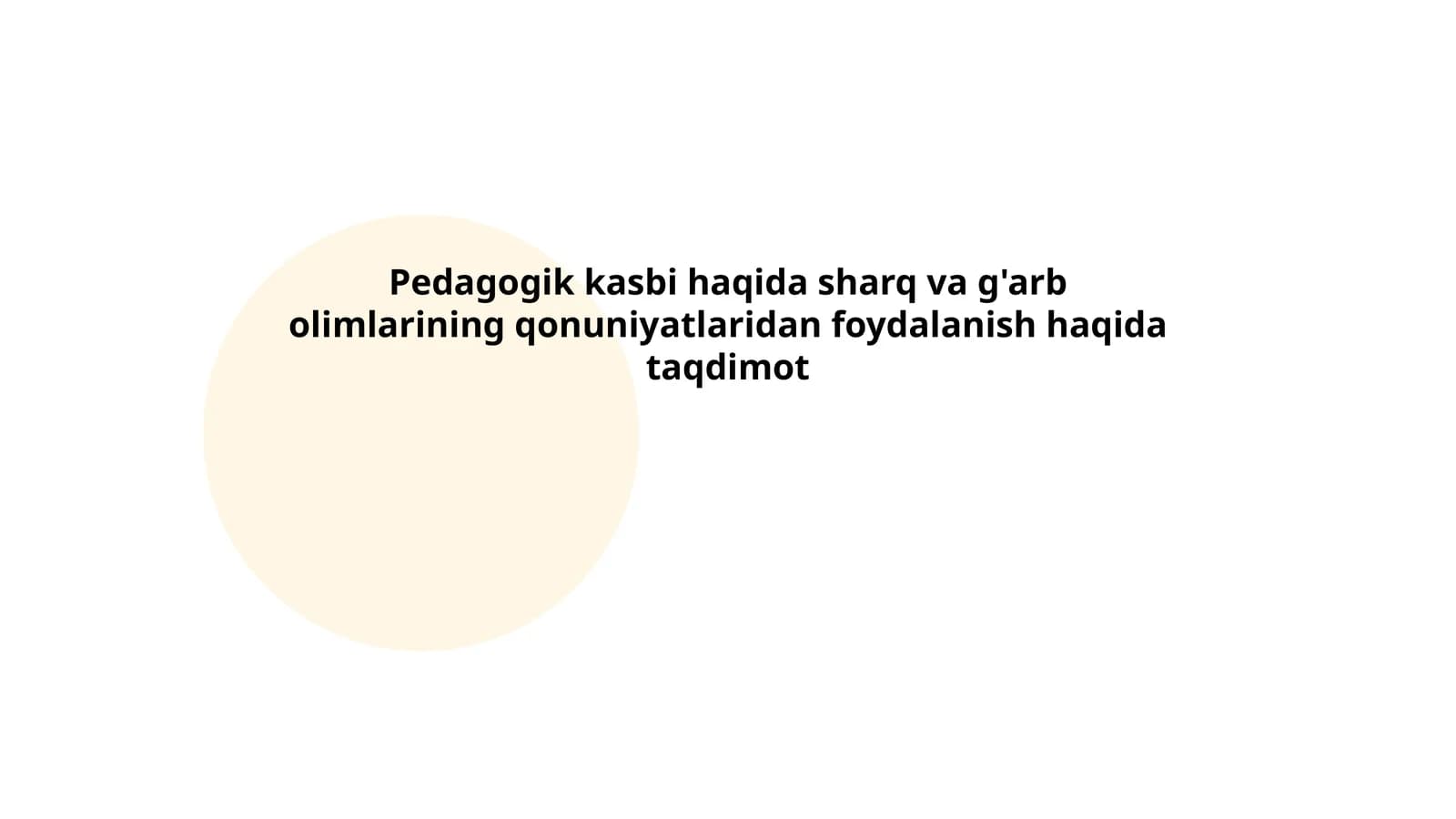 Pedagogik kasbi haqida sharq va g'arb olimlarining qonuniyatlaridan foydalanish haqida taqdimot