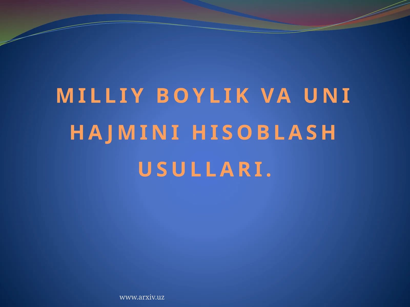 MILLIY BOYLIK VA UNI HAJMINI HISOBLASH USULLARI