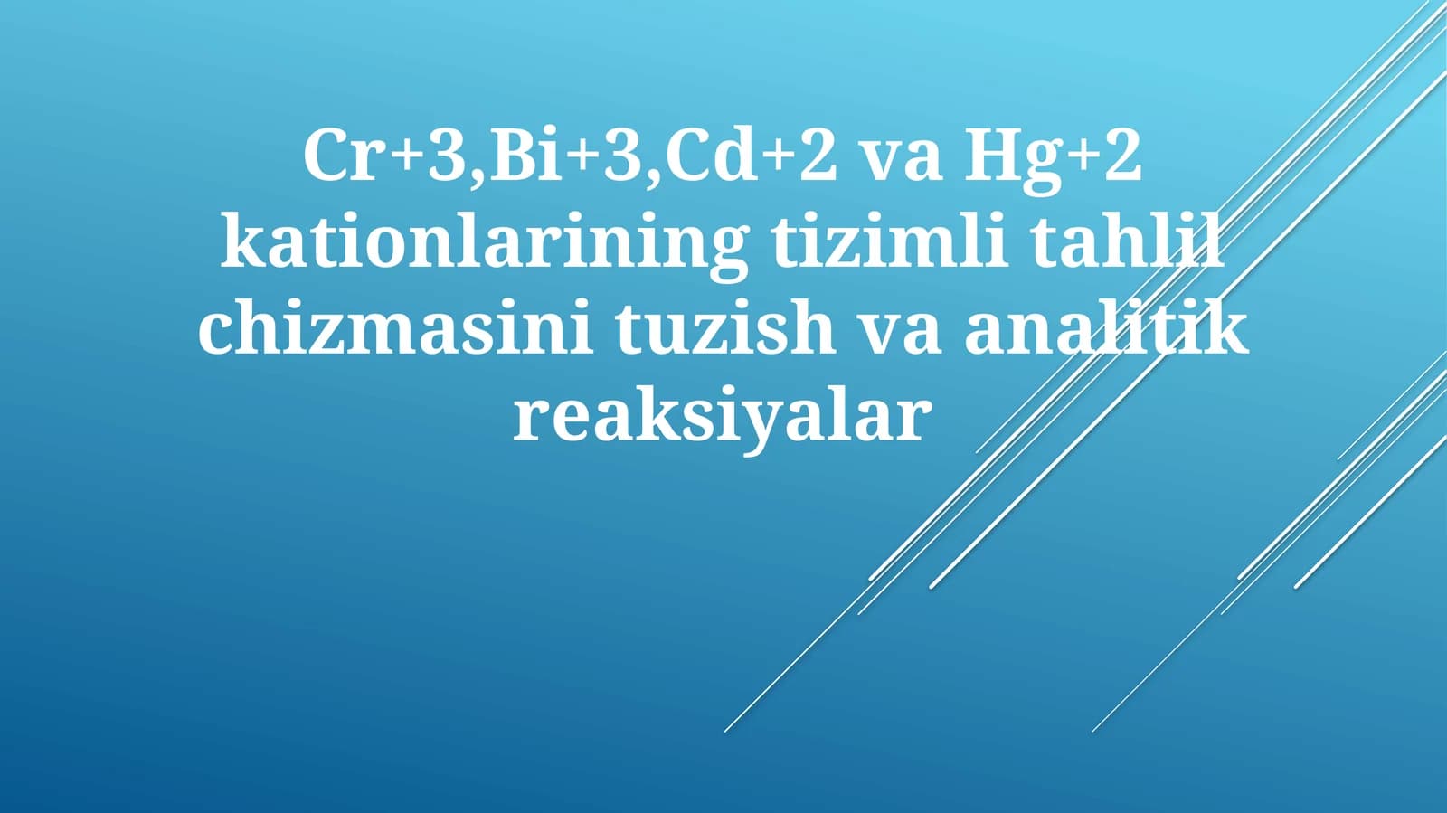Cr+3,Bi+3,Cd+2vaHg+2kationlariningtizimlitahlilchizmasinituzishvaanalitikreaksiyalar