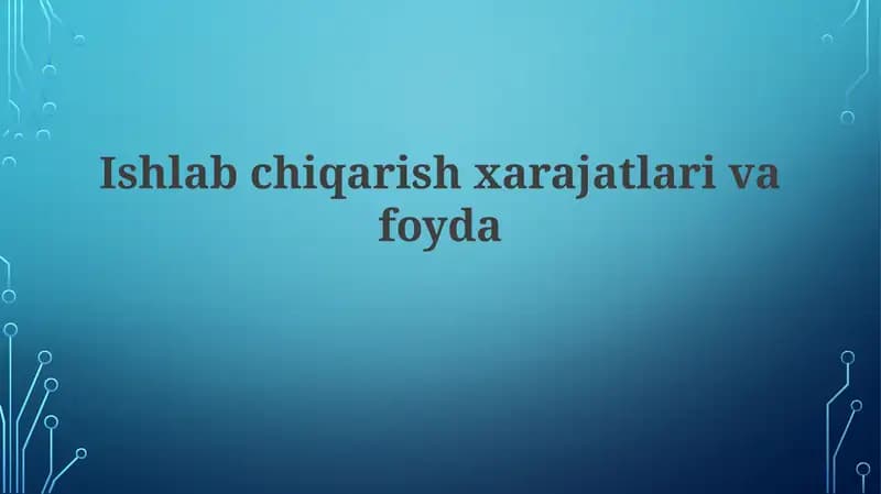Ishlab chiqarish xarajatlari va foyda