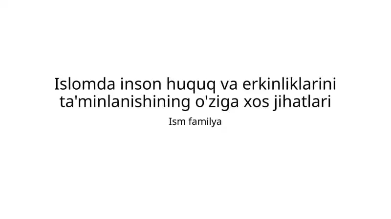 Islomda inson huquq va erkinliklarini ta'minlanishining o'ziga xos jihatlari