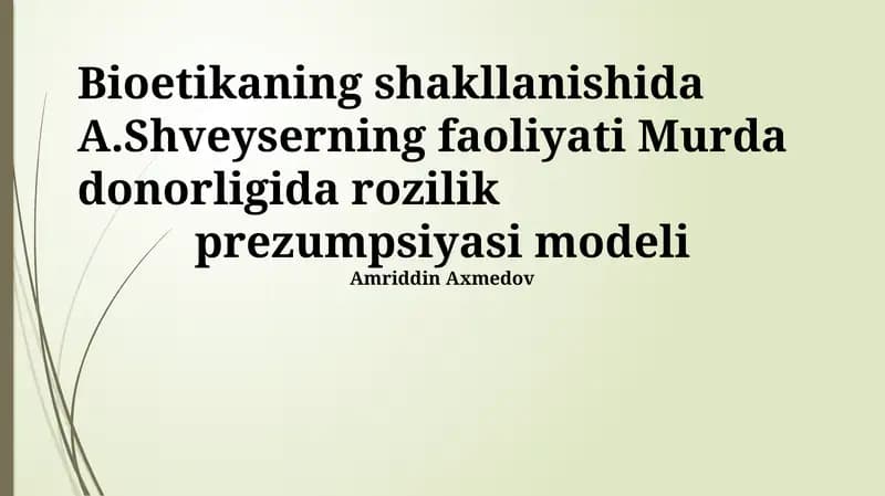 Bioetikaning shakllanishida A.Shveyserning faoliyati Murda donorligida rozilik prezumpsiyasi modeli