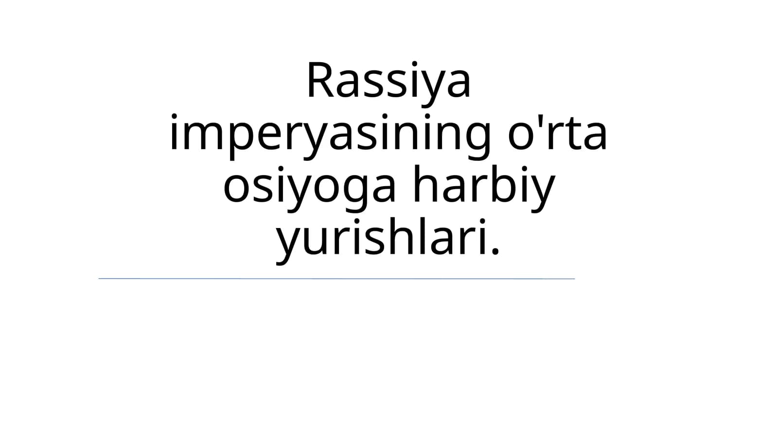Rassiya imperyasining o'rta osiyoga harbiy yurishlari