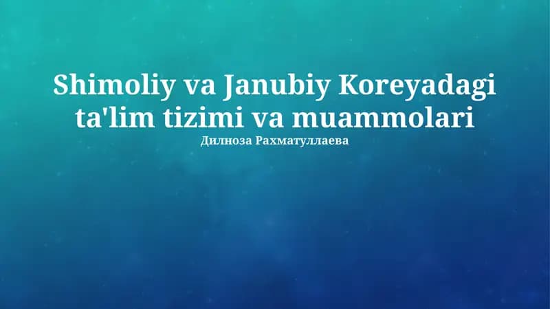 Shimoliy va Janubiy Koreyadagi ta'lim tizimi va muammolari
