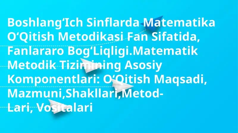 BoshlangʻIch Sinflarda Matematika OʻQitish Metodikasi