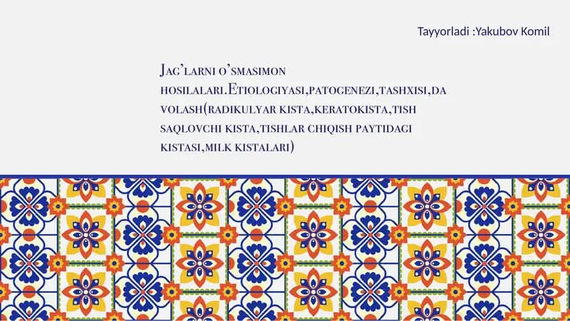 Jag’larni o’smasimon hosilalari.Etiologiyasi,patogenezi,tashxisi,davolash(radikulyar kista,keratokista,tish saqlovchi kista,tishlar chiqish paytidagi kistasi,milk kistalari)