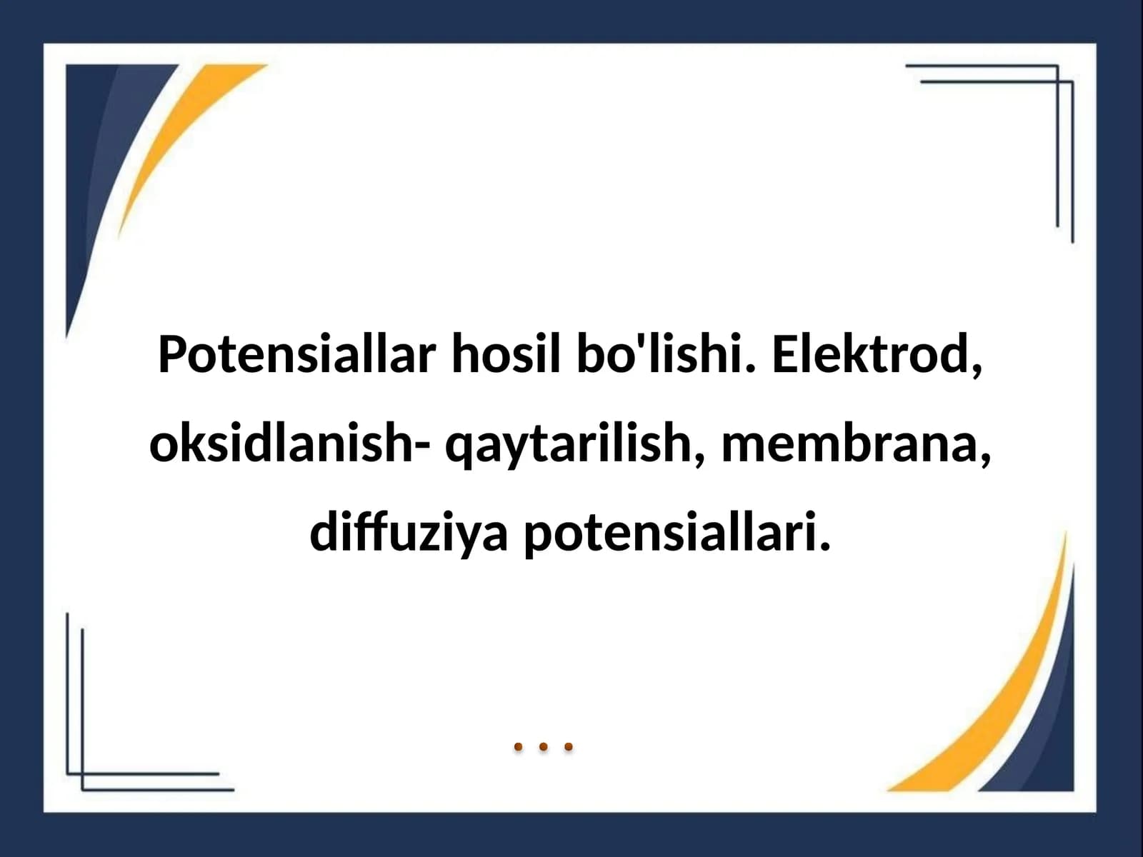 Potensiallar hosil bo'lishi. Elektrod, oksidlanish- qaytarilish, membrana, diffuziya potensiallari.