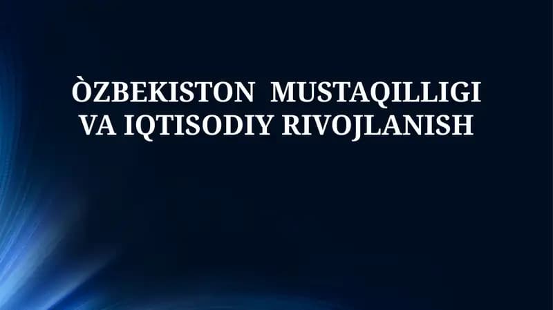 O'zbekiston Mustaqilligi va Iqtisodiy Rivojlanish