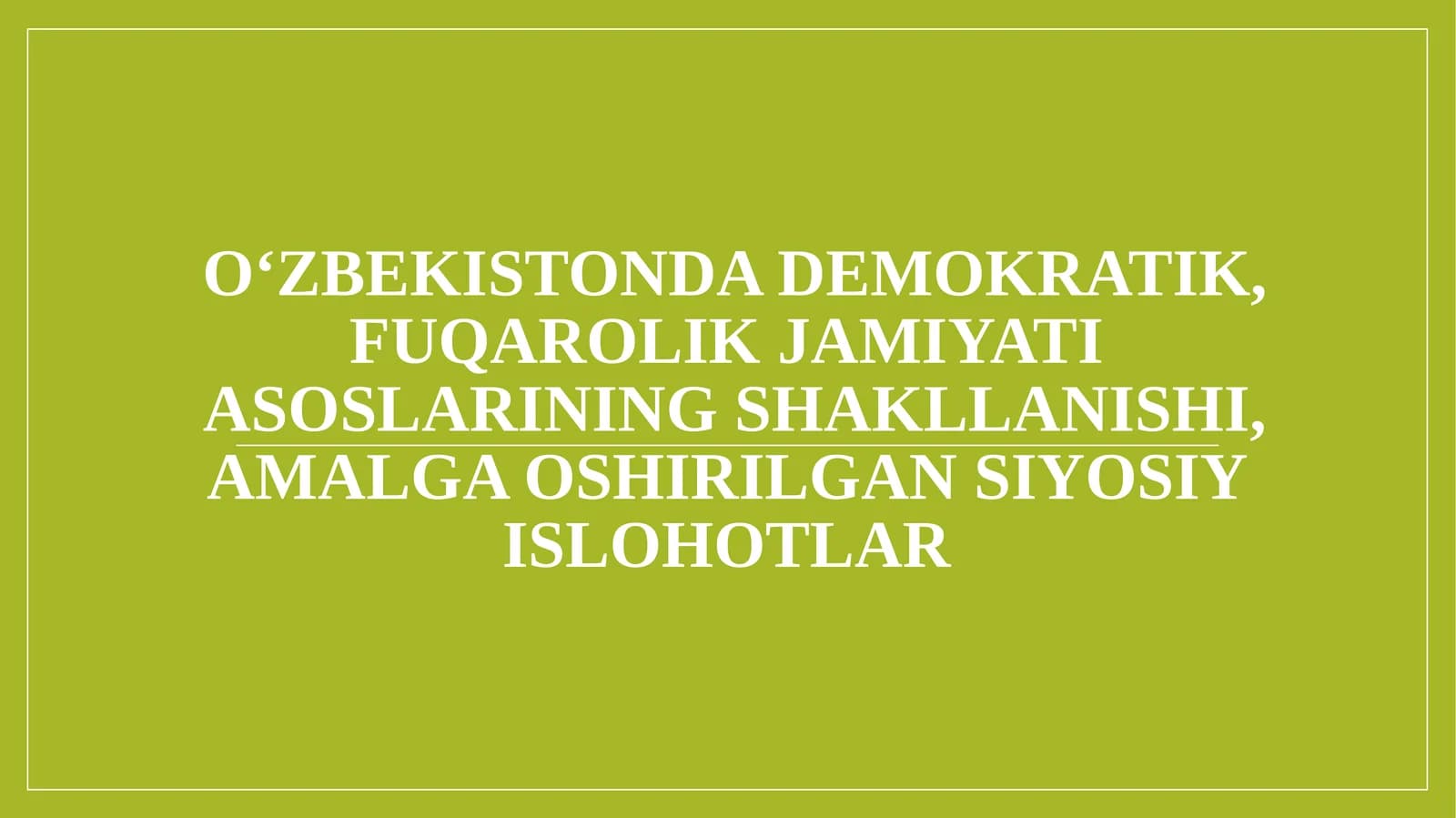 о‘ZBEKISTONDA DEMOKRATIK, FUQAROLIK JAMIYATIASOSLARINING SHAKLLANISHI, AMALGA OSHIRILGAN SIYOSIYISLOHOTLAR
