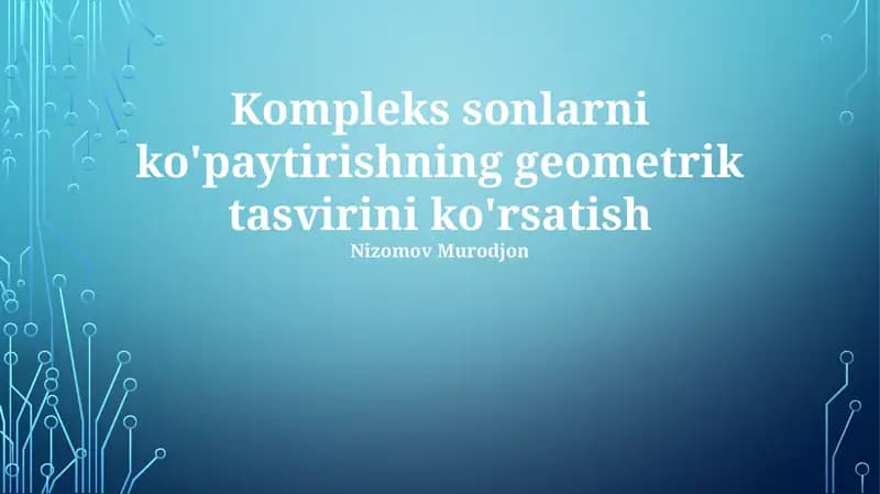 Kompleks sonlarni ko'paytirishning geometrik tasvirini ko'rsatish
