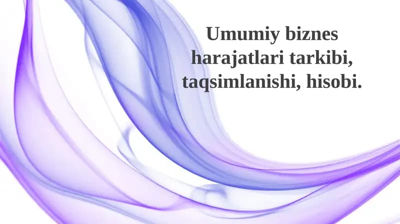 Umumiy biznes xarajatlaritarkibi, taqsimlanishi, hisobi