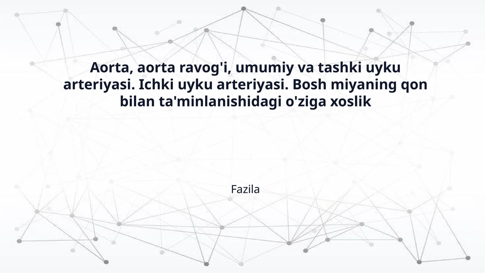 Aorta, aorta ravog'i, umumiy va tashki uyku arteriyasi. Ichki uyku arteriyasi. Bosh miyaning qon bilan ta'minlanishidagi o'ziga xoslik