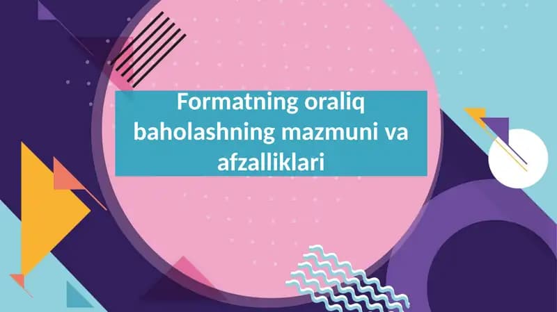 Formatning oraliq baholashning mazmuni va afzalliklariFormatning oraliq baholashning mazmuni va afz
