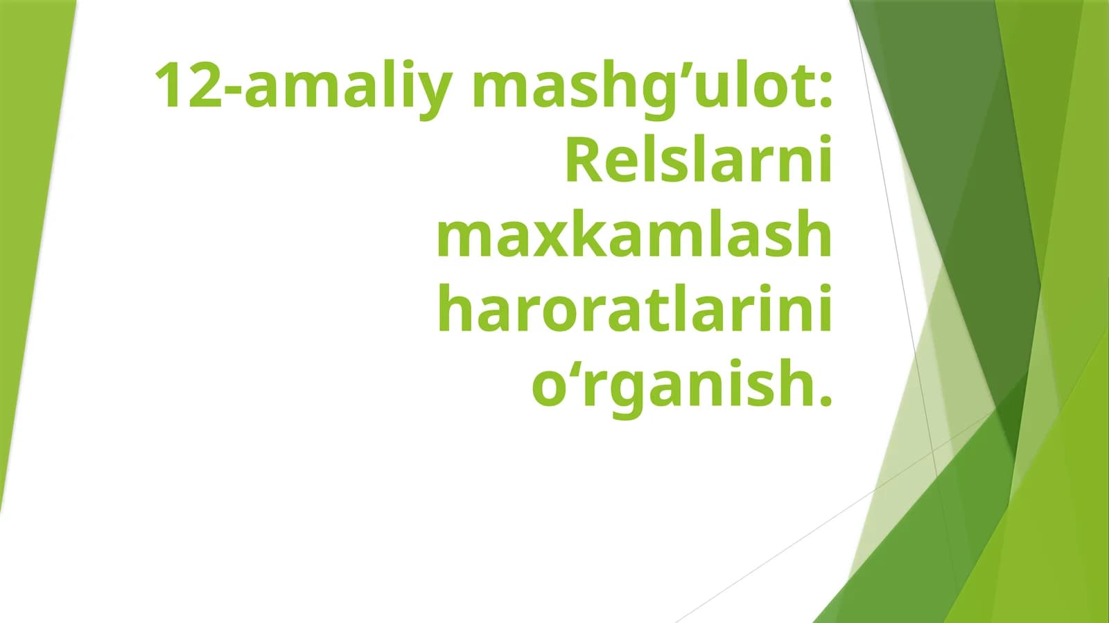 12-amaliy mashg’ulot: Relslarni maxkamlash haroratlarini o‘rganish