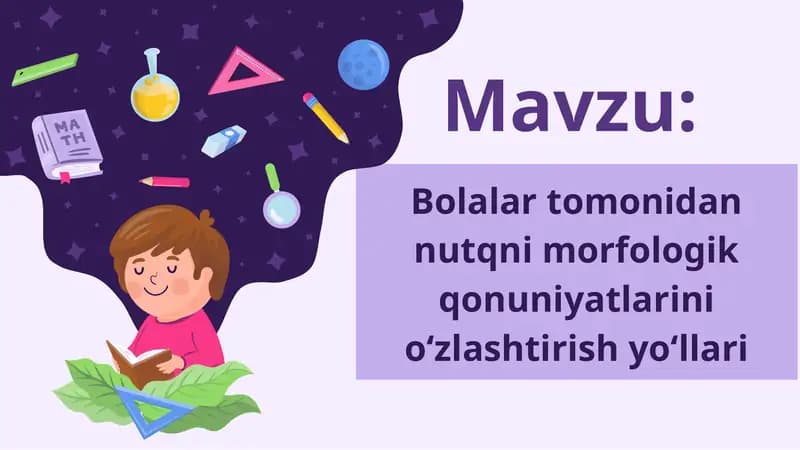 "Bolalar tomonidan nutqning morfologik qonuniyatlarini o‘zlashtirish yo'llari" mavzusida prezintatsi